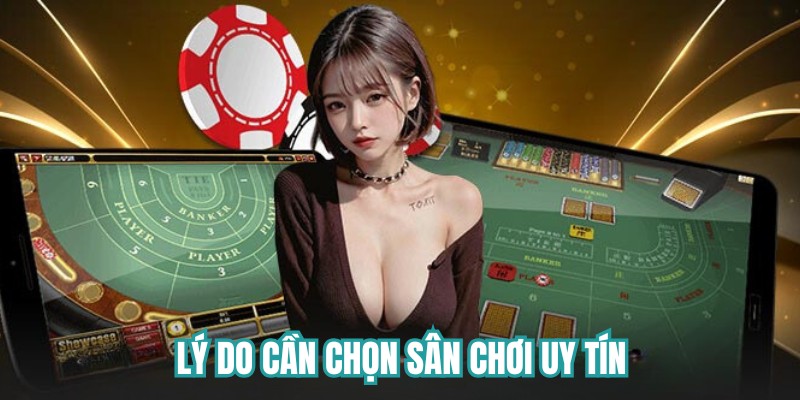 Lý do cần chọn sân chơi uy tín
