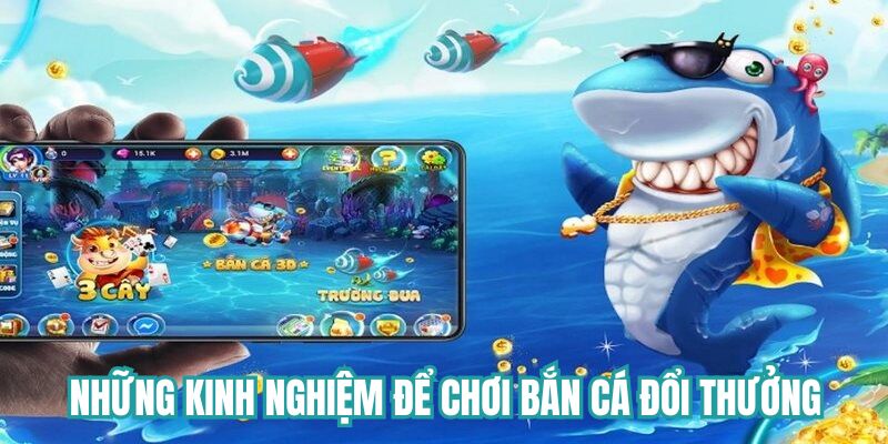 Những kinh nghiệm để chơi bắn cá đổi thưởng hiệu quả