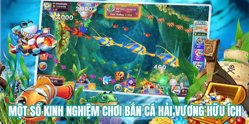 Một số kinh nghiệm chơi bắn cá hữu ích