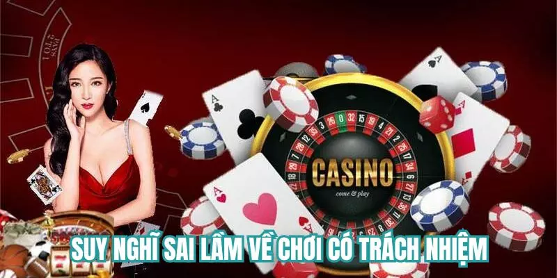 Suy nghĩ sai lầm về trách nhiệm người chơi
