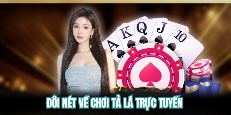 Đôi nét về chơi tả lá trực tuyến 