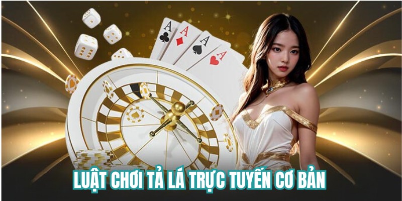 Luật chơi tả lá trực tuyến cơ bản