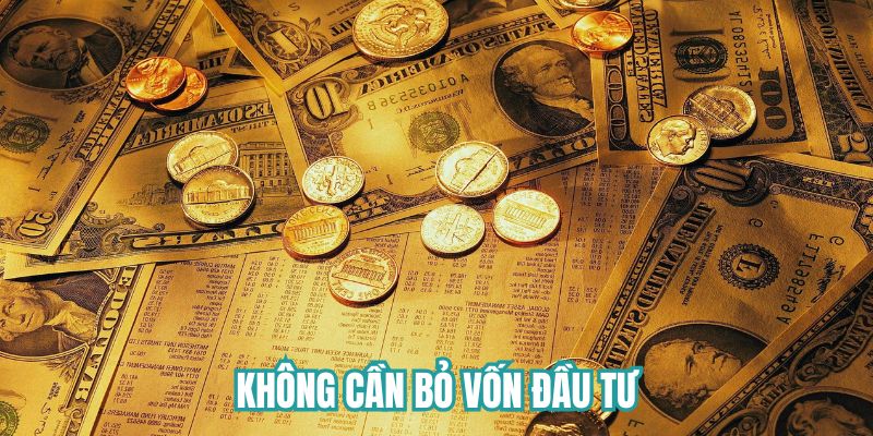 Các đại lý không cần bỏ vốn đầu tư 