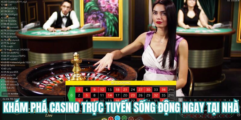 Khám phá thế giới casino trực tuyến sống động ngay tại nhà