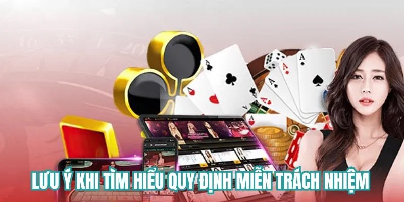 Lưu ý khi tìm hiểu quy định miễn trách nhiệm 