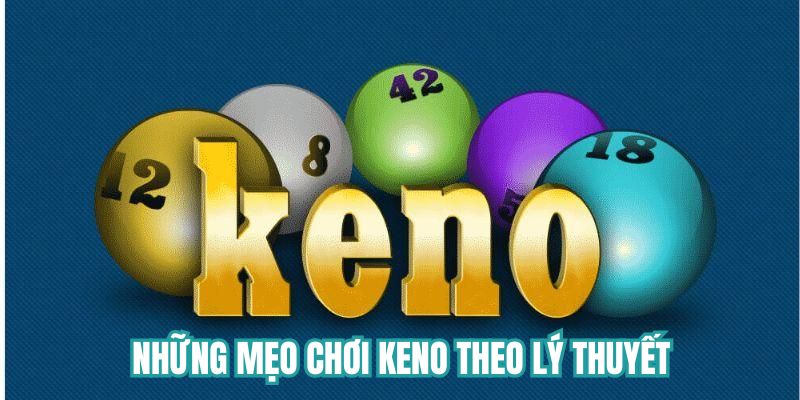Những phương pháp chơi Keno theo lý thuyết