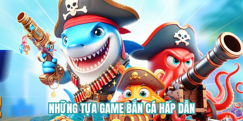Những tựa game săn ngư top đầu