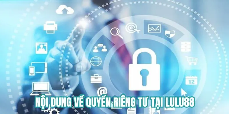 Nội dung về quyền riêng tư tại Lulu88