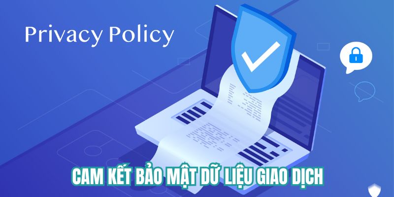 Cam kết bảo mật tuyệt đối dữ liệu giao dịch 