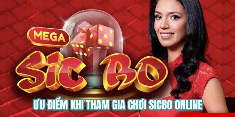 Ưu điểm khi tham gia chơi sicbo online
