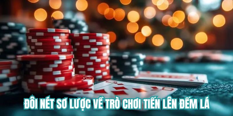 Đôi nét sơ lược về trò chơi Tiến Lên tại Lulu88