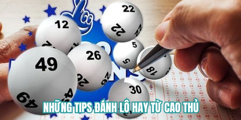 Những tips đánh lô hay được các cao thủ truyền lại